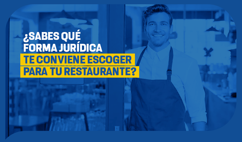 ¿Sabes qué forma jurídica te conviene escoger para tu restaurante?
